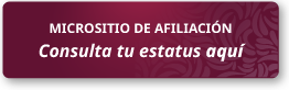 Micrositio de Afiliación Consulta tu estatus